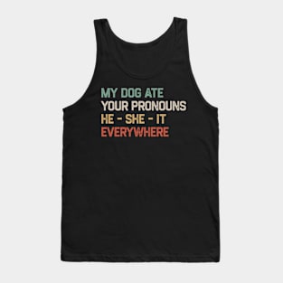 My Dog Ate Your Pronouns He She It Everywhere Tank Top